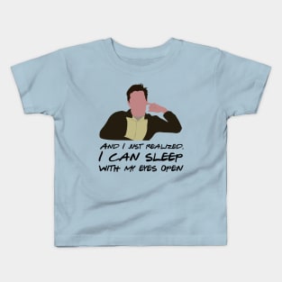 And I just realized I can sleep with my eyes open Kids T-Shirt